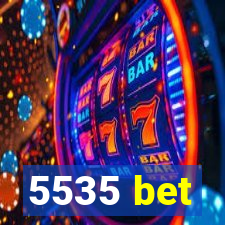 5535 bet